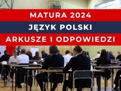 Matura 2024. Język polski - poziom podstawowy. Arkusz CKE i odpowiedzi