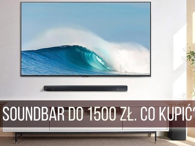 Jaki soundbar wybrać do 1500 zł? Te głośniki opłaca się kupić w 2024 roku!