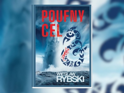 „Poufny cel”: 4 powody, dla których warto przeczytać powieść sensacyjną Wiesława Rybskiego