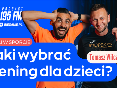 Jaki wybrać trening dla dzieci? Dzieci w sporcie. PODCAST z Tomaszem Wilczewskim