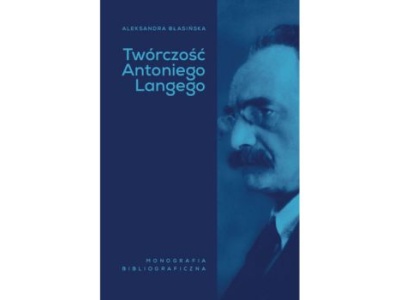 Twórczość Antoniego Langego. Monografia bibliograficzna |Recenzja