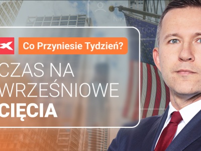 Czas na wrześniowe cięcia. Co przyniesie tydzień?