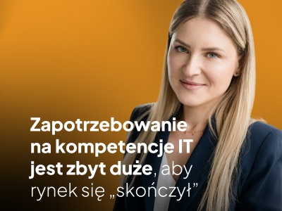 Zapotrzebowanie na kompetencje IT jest zbyt duże, aby rynek się „skończył”