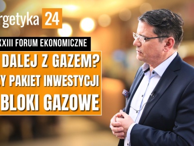 Co dalej z gazem? „Mamy do czynienia z dużym pakietem inwestycji w bloki gazowe”