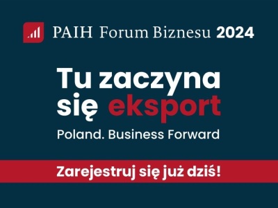 Rejestracja na PAIH Forum Biznesu 2024  właśnie ruszyła!