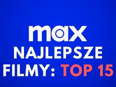 Najlepsze filmy na Max. TOP 15 znakomitych produkcji