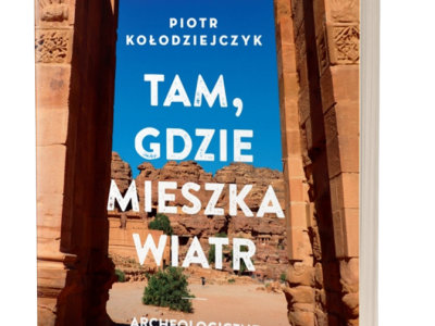 Premiera książki “Tam, gdzie mieszka wiatr. Archeologiczne zagadki Bliskiego Wschodu”