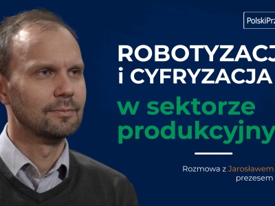 Robotyzacja i cyfryzacja fabryk w Polsce / rozmowa z Jarosławem Gracel, prezesem ASTOR