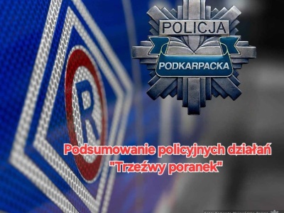 „Trzeźwy poranek”. Policja podsumowała dzisiejsze działania