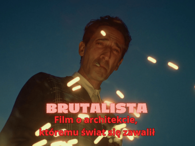 Brutalista – uczucia w betonie zaklęte [RECENZJA FILMU]