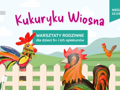 Warsztaty rodzinne Kukuryku, Wiosna! w Muzeum Zabawek i Zabawy