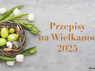 Przepisy na Wielkanoc 2025