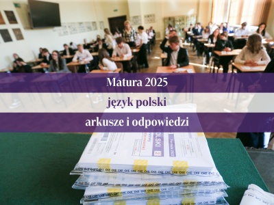 Matura 2025: język polski - poziom podstawowy. Odpowiedzi eksperta, wypracowania, arkusze CKE