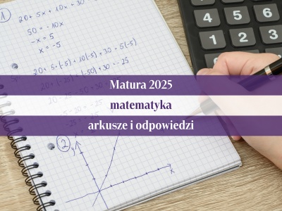 Matura 2025: matematyka - poziom podstawowy. Arkusz CKE, rozwiązania i odpowiedzi eksperta