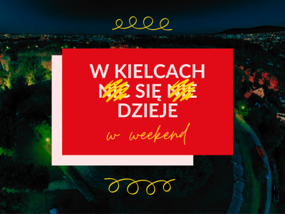 Weekend w Kielcach: Noc Muzeów, Juwenalia i mnóstwo innych wydarzeń HARMONOGRAM
