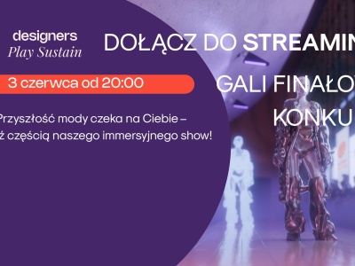 Streaming Gali Finałowej konkursu Designers Play Sustian 2025 | KCK