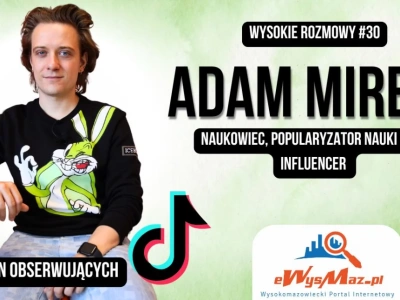 Naukowiec z TikToka, który inspiruje miliony. Wysokie Rozmowy #30 z Adamem Mirkiem [VIDEO]