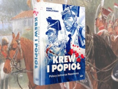 Krew i popiół. Polscy żołnierze Napoleona – gdzie bije serce napoleońskiej epopei po polsku?