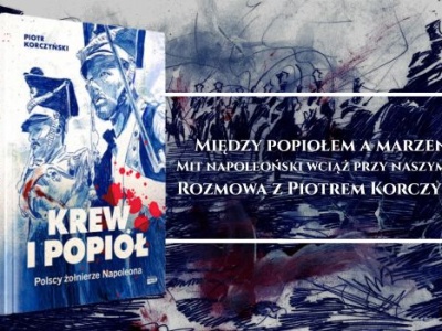 Mit napoleoński wciąż przy naszym stole. Rozmowa z Piotrem Korczyńskim