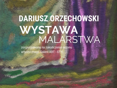 Dariusz Orzechowski – Wystawa malarstwa pt 