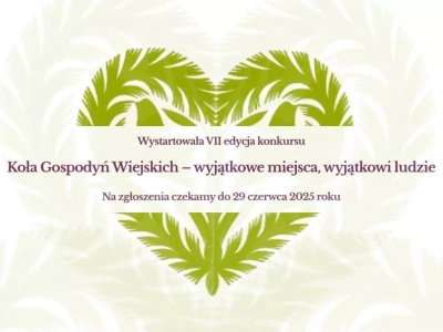 Trwa konkurs „Koła Gospodyń Wiejskich – wyjątkowe miejsca, wyjątkowi ludzie” – jeszcze można się zgłaszać!