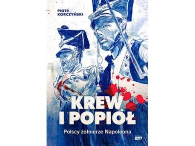 Krew i popiół. Polscy żołnierze Napoleona |Recenzja