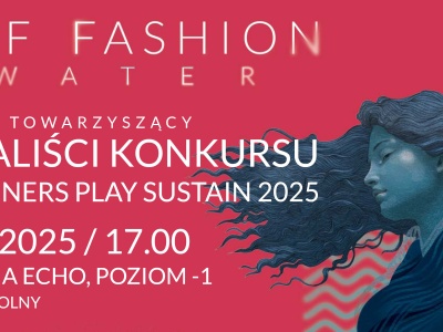 Pokaz towarzyszący OFF FASHION: FINALIŚCI KONKURSU DESIGNERS PLAY SUSTAIN | KCK