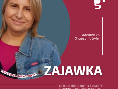 Czy watchdog może być rzecznikiem? Podcast Zajawka