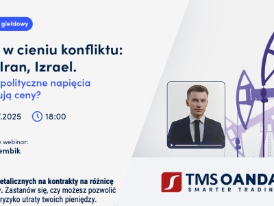 Co dalej z ropą? Konflikty na linii USA-Iran-Izrael i ich wpływ na rynki w webinarze OANDA TMS Brokers