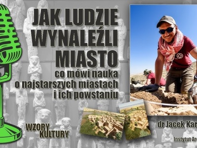 Jak ludzie wynaleźli miasta? Rozmowa z drem J. Karmowskim