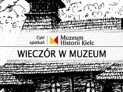 WIECZÓR W MUZEUM: Roman Mirowski – Drewniane Kielce