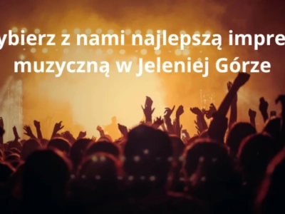 Wybierz najlepszą imprezę muzyczną w Jeleniej Górze
