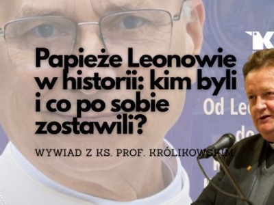 Papieże Leonowie w historii: kim byli i co po sobie zostawili? |Wywiad z ks. prof. Królikowskim
