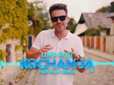 LUKA ROSI – Kocham ją (Fair Play Remix)