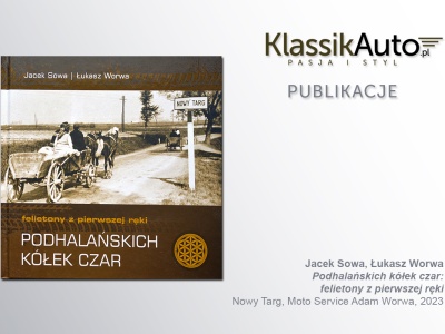 „Podhalańskich kółek czar: felietony z pierwszej ręki”, J. Sowa, Ł. Worwa. Nowy Targ, Moto Service Adam Worwa, 2023