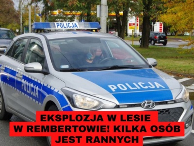 Eksplozja w lesie w Rembertowie! Kilka osób jest rannych