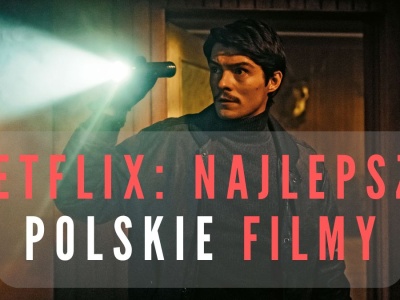 Najlepsze polskie filmy w serwisie Netflix. 15 tytułów