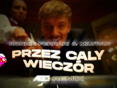 Ronnie Ferrari & MiłyPan – Przez Cały Wieczór (MEZER REMIX)