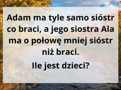 Ta zagadka to logiczna pułapka. Nie daj się złapać na ten prosty chwyt