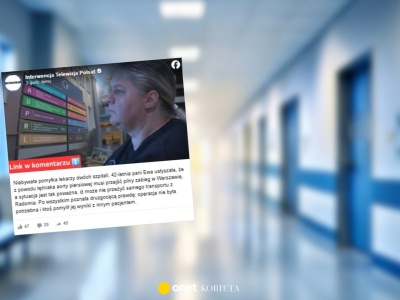 Lekarze spojrzeli na wyniki badań kogoś innego. Pani Ewa przeszła niepotrzebną operację