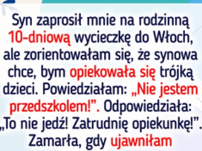 Synowa wykluczyła mnie z wakacji, bo odmówiłam opieki nad dzieckiem, więc odwróciłam sytuację