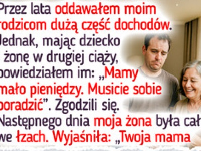 Mam żonę i dzieci, a rodzice nie rozumieją, że nie mogę im pomagać