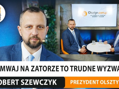 Prezydent Olsztyna o najważniejszych inwestycjach, planach i priorytetach miasta