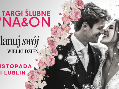 Zaplanuj swój WIELKI DZIEŃ! Targi Ślubne ONA&ON 2025 już wkrótce!
