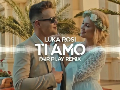 Luka Rosi – Ti amo (FAIR PLAY REMIX)