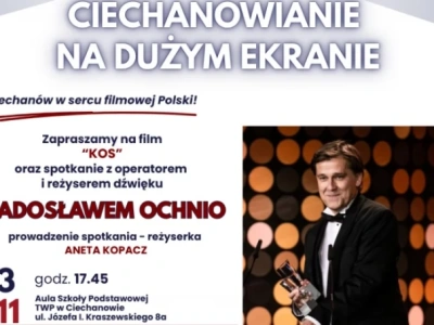 Ciechanowianie na dużym ekranie. Spotkanie z Radosławem Ochnio