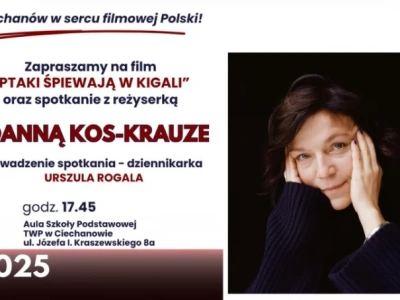 Ciechanowianie na dużym ekranie. Spotkanie z Joanną Kos-Krauze oraz film „Ptaki śpiewają w Kigali”