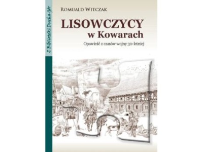 Lisowczycy w Kowarach. Opowieść z czasów wojny 30-letniej |Recenzja