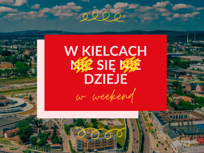 Weekend w Kielcach będzie pełen atrakcji HARMONOGRAM WYDARZEŃ