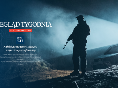 Przegląd Tygodnia. Autorskie materiały Biełsatu o Europie Wschodniej